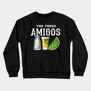 The 3 Three Amigos T Shirt Tequila Shot Glass Cinco De Mayo Crewneck Sweatshirt